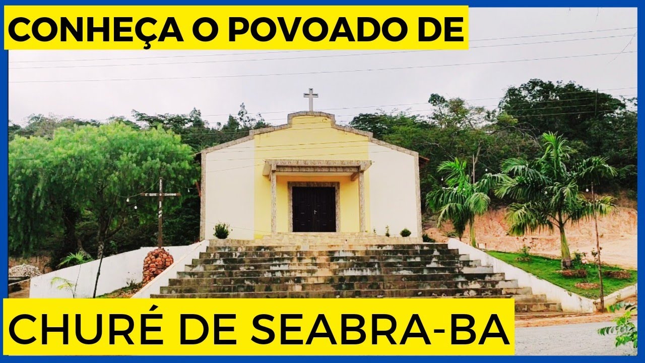 Conheça o povoado de Churé de Seabra na Chapada Diamantina/Ba.