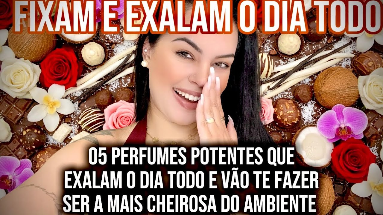 05 *PERFUMES QUE FIXAM E EXALAM O DIA TODO* PERFUMES POTENTES QUE VÃO TE DEIXAR CHEIROSA O DIA TODO!