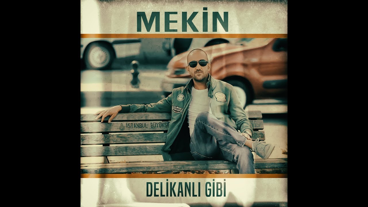 MEKİN - DELİKANLI GİBİ...