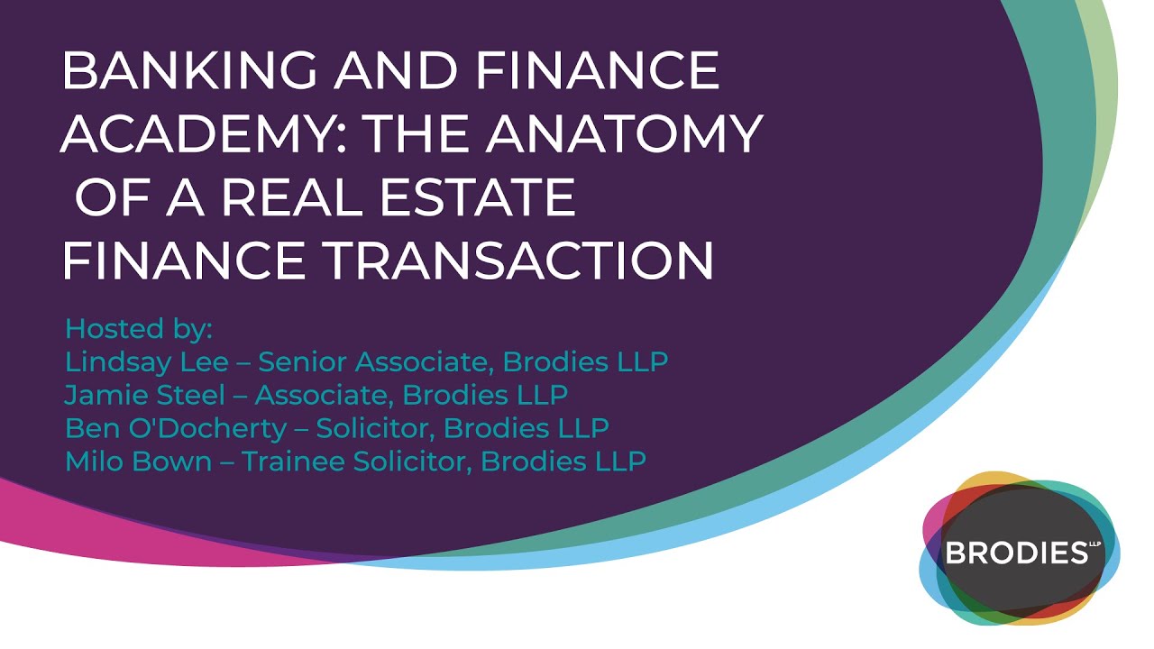 Banking and Finance Academy: the anatomy of a real estate finance transaction