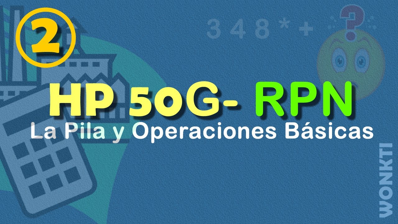 RPN - Hp 50g: 02 - La Pila y las Operaciones Básicas