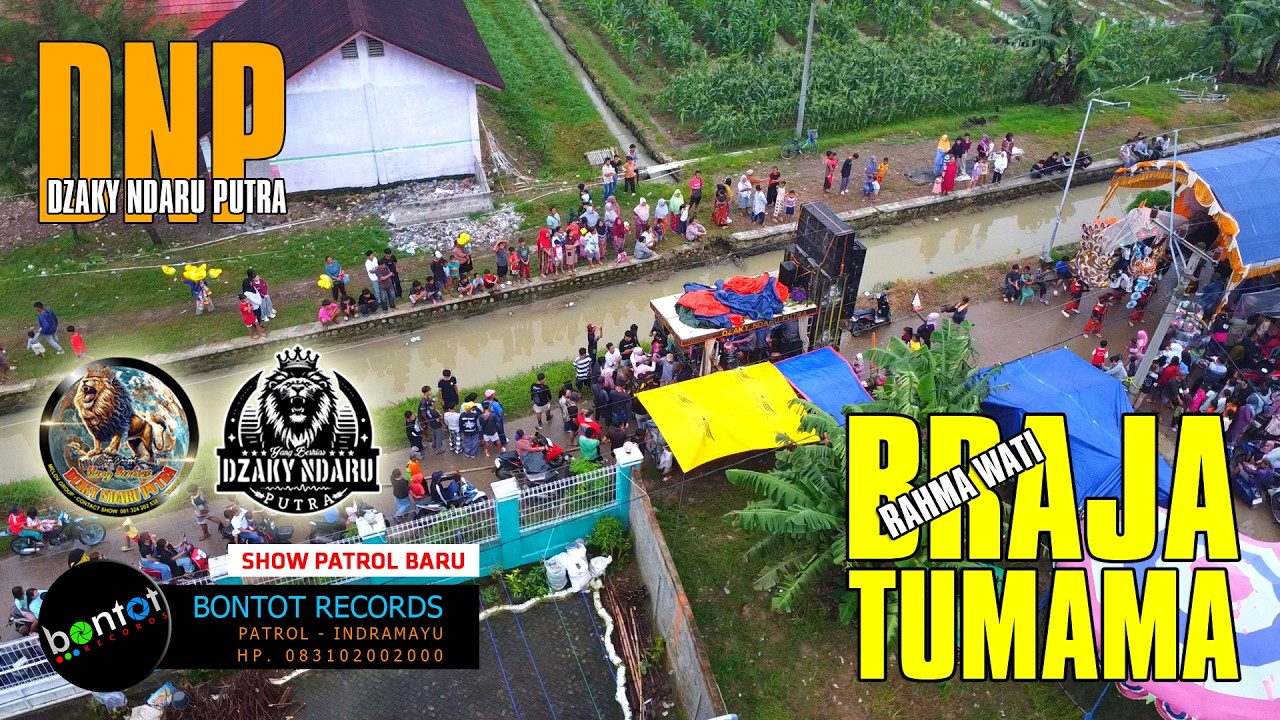 [DRONE] BRAJA TUMAMA - RAHMA WATI - DZAKY NDARU PUTRA (DNP) SHOW PATROL BARU - BONTOT RECORDS
