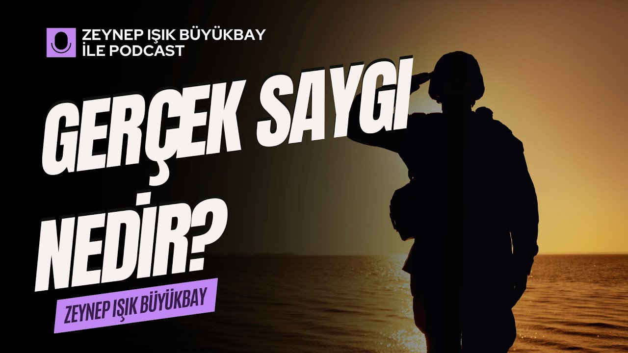 SAYGI (Saygı Nedir? Sınır Nasıl Çizilir?) | Zeynep Işık Büyükbay