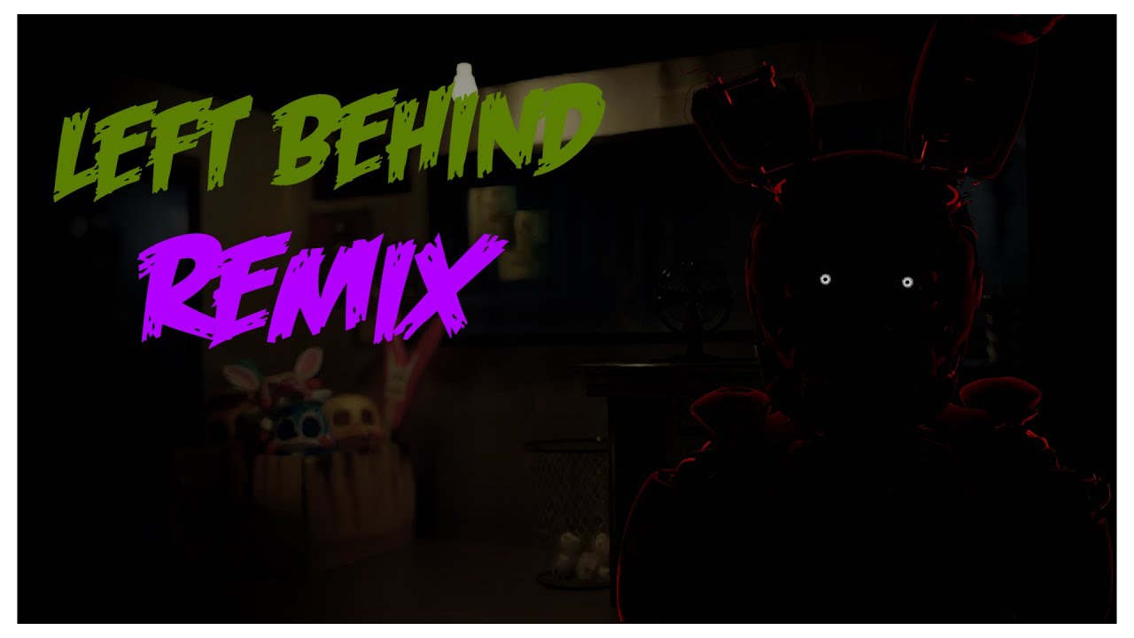 [FNaF/Remix] FNAF SISTER LOCATION SONG - Left Behind Remix