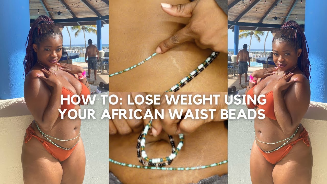 HOW TO: Lose Weight With Your African Waist Beads!