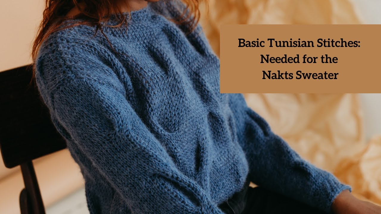 Basic Tunisian Crochet stitches for the Nakts Sweater