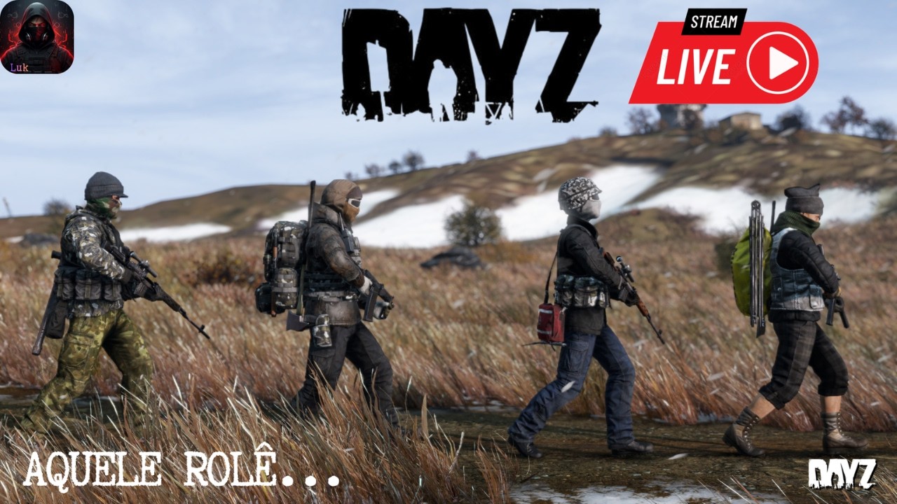 DayZ - 🔴 Ao Vivo - Aquele Rolê...