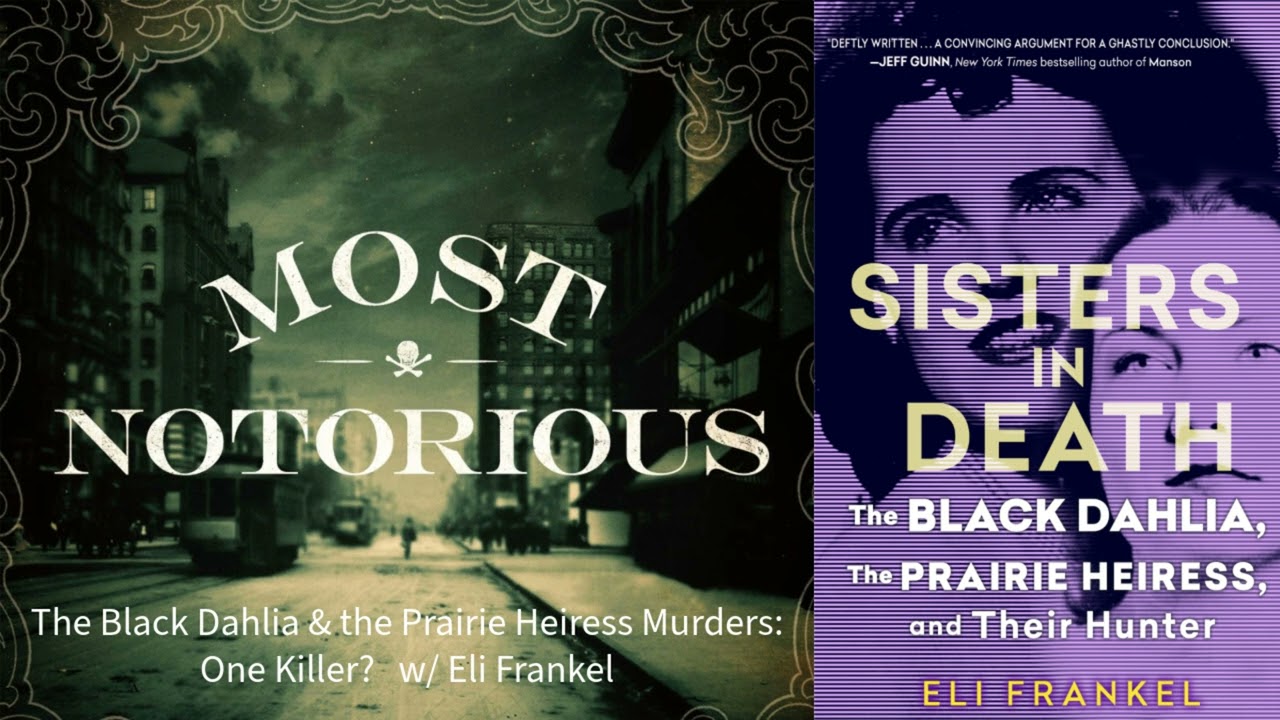 The Black Dahlia & the Prairie Heiress Murders: One Killer? w/ Eli Frankel
