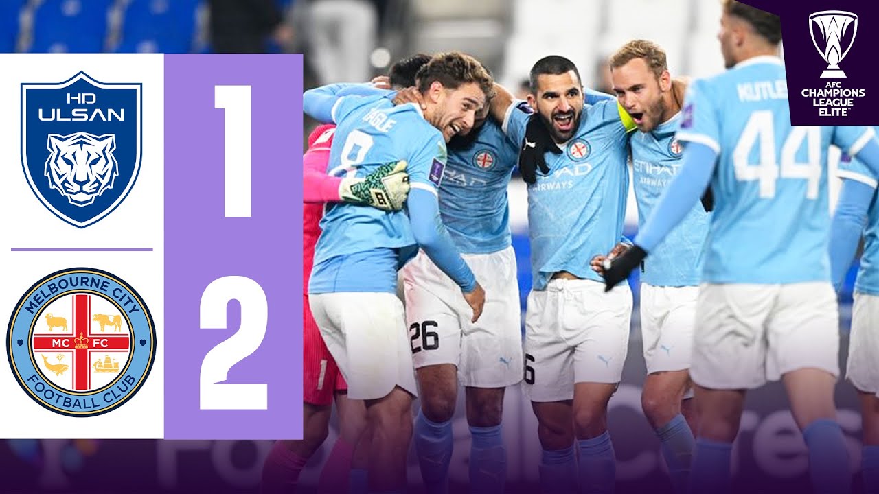 Melbourne book historic knockout spot! | Ulsan HD 🇰🇷 vs Melbourne City 🇦🇺 | Highlights ACL Elite™