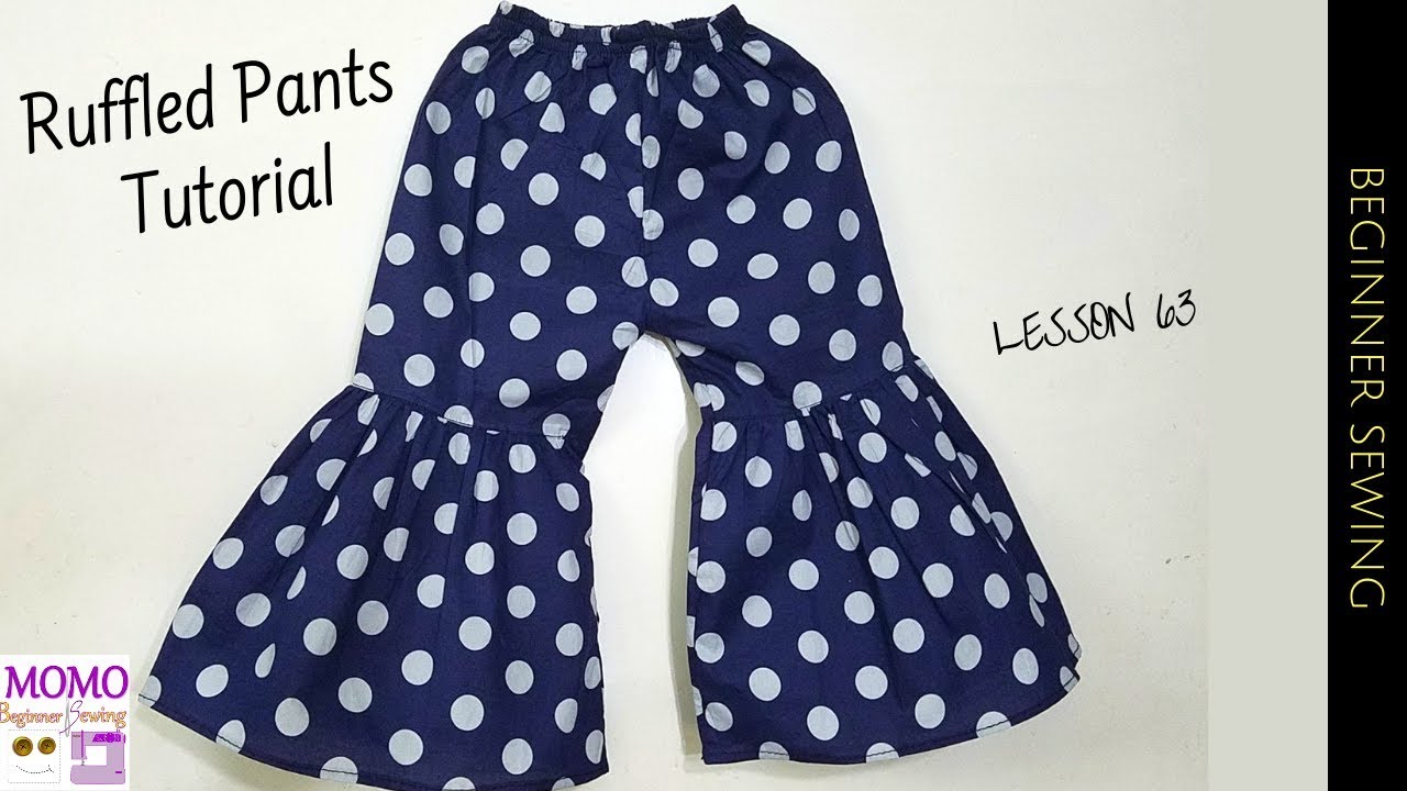 Ruffled Pants Tutorial - Beginners Sewing Lesson 63