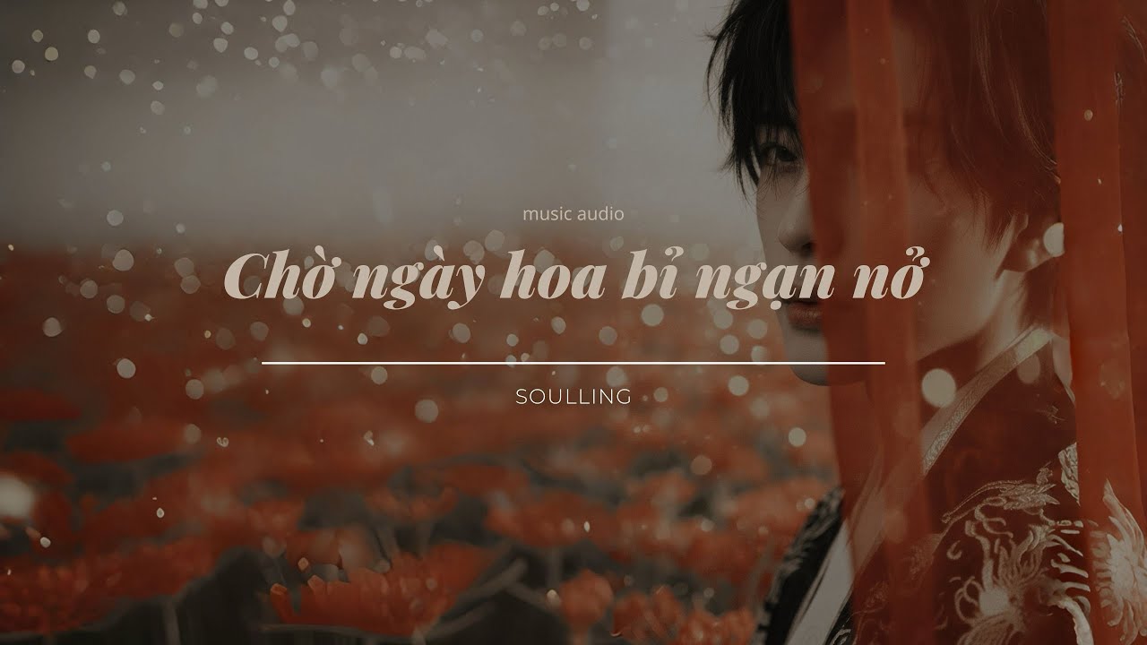 Chờ Ngày Hoa Bỉ Ngạn Nở - Soulling ( Music Audio)