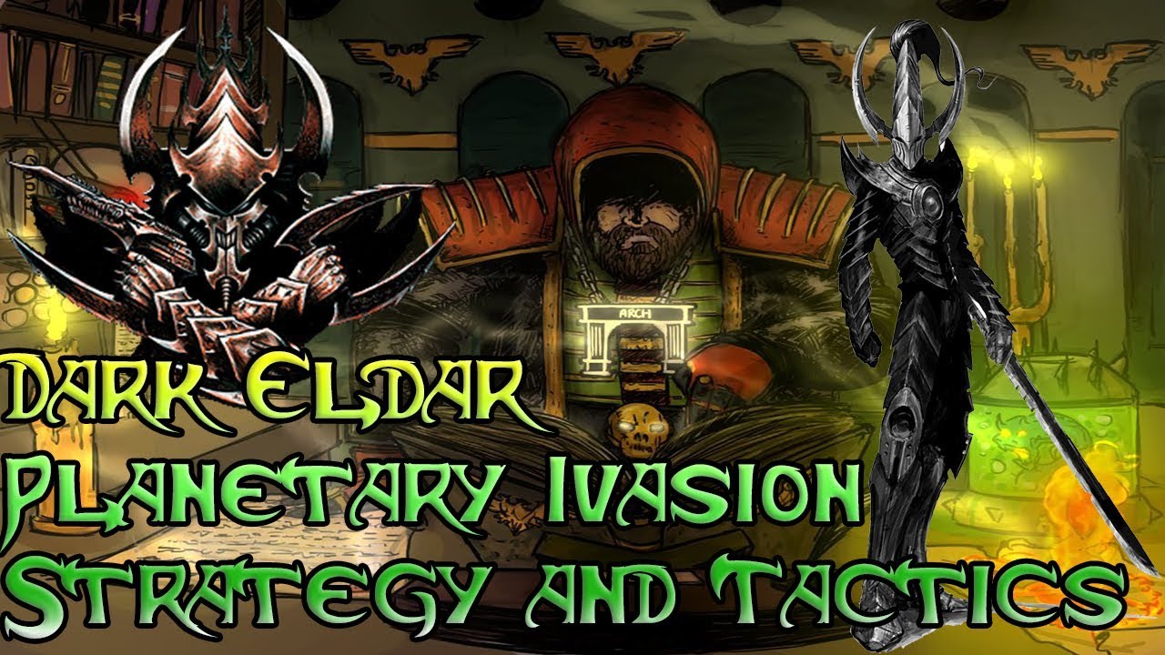 Dark Eldar! Planetary Invasion Strategy and Tactics!