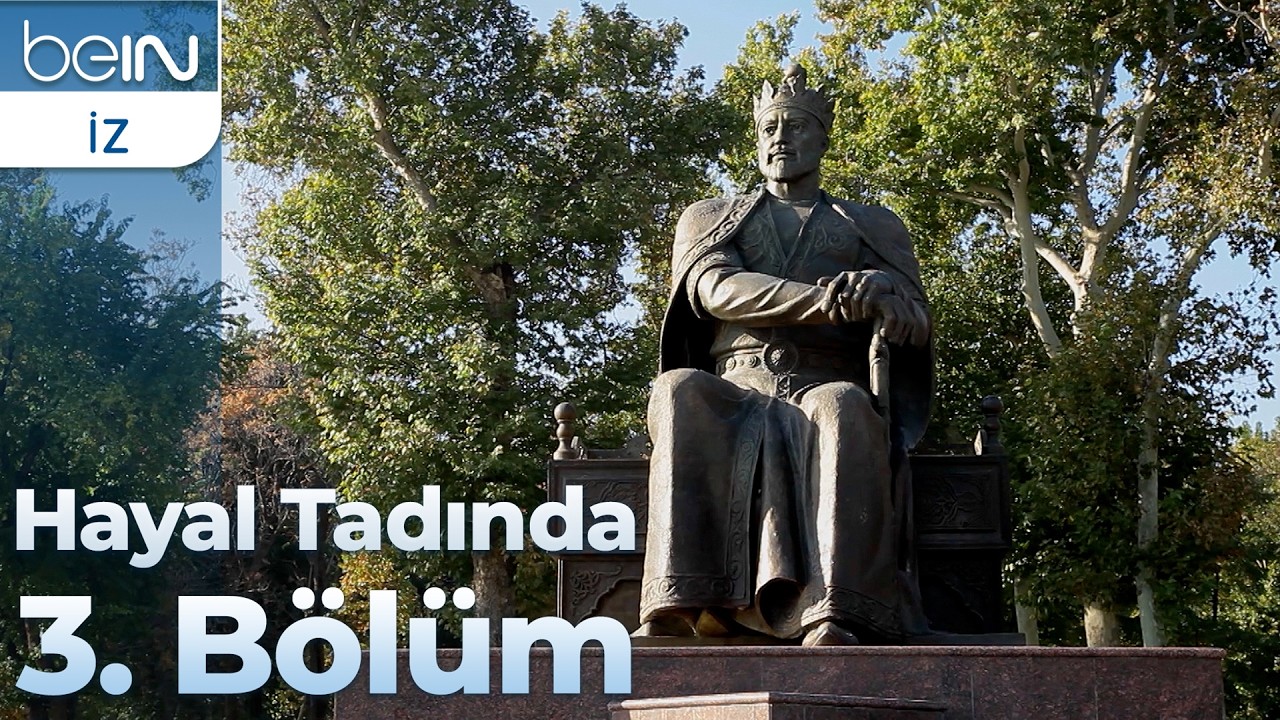 Hayal Tadında 3. Bölüm: Timur'un Şehirleri