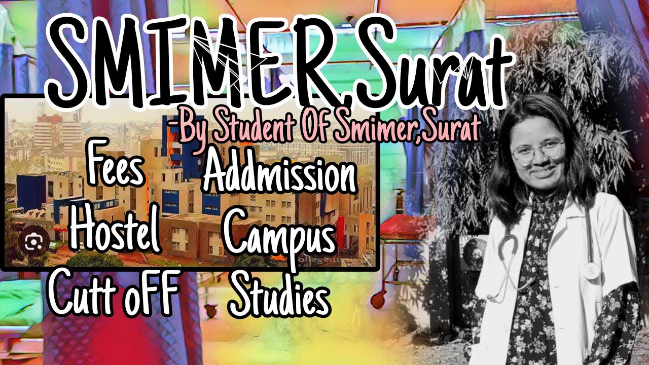 SMIMER Medical COLLEGE,Surat-Fees,Hostel, Scholarships,Addmission,Campus,Hostel,Mess,Ragging#Neetug