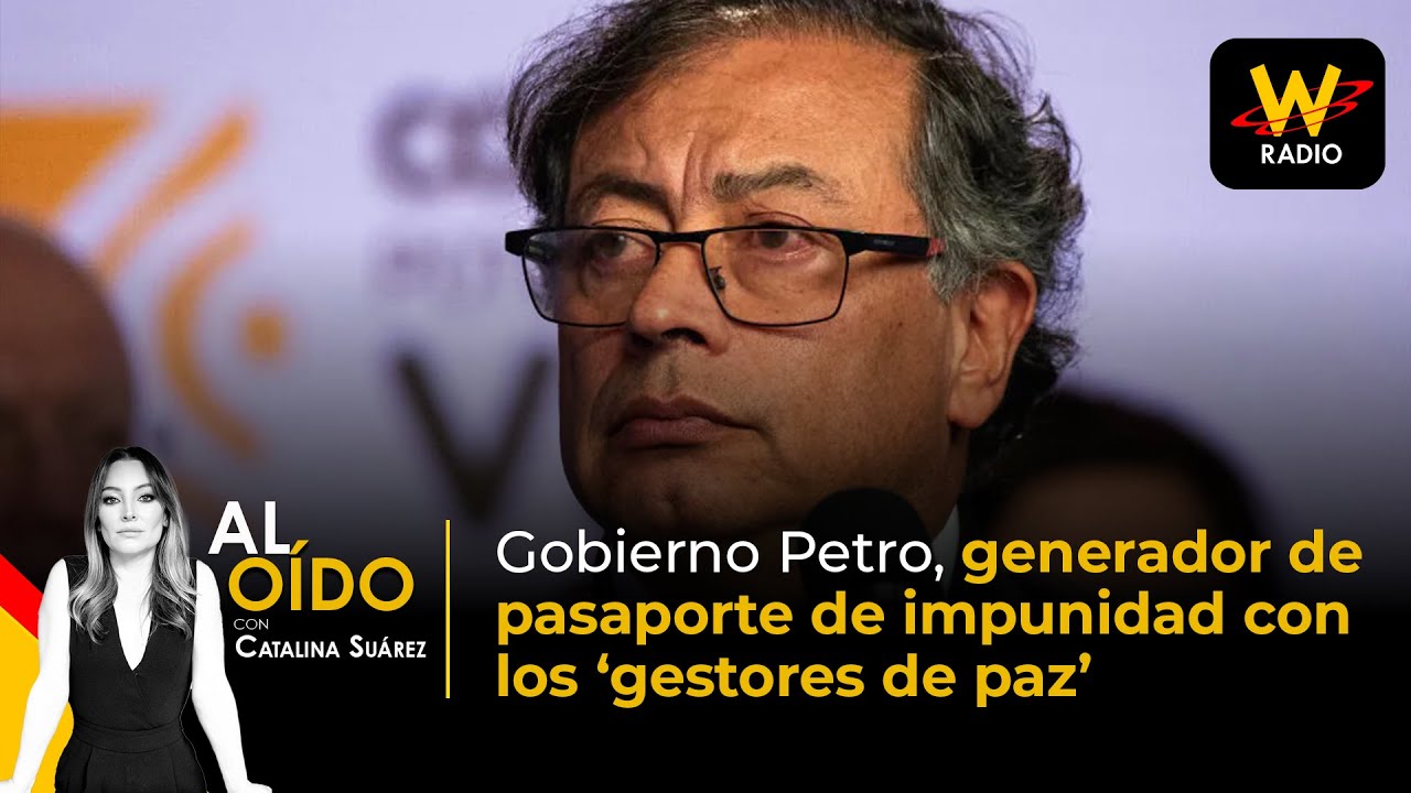 Gobierno Petro: Generador de pasaporte de impunidad con los ‘gestores de paz’ | Al Oído