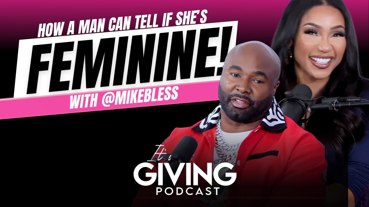 how a man can tell if she's FEMININE! With @mikeblesstv