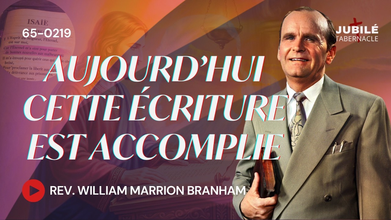 65-0219 - Aujourd’hui cette Écriture est accomplie | Prophète William Marrion Branham