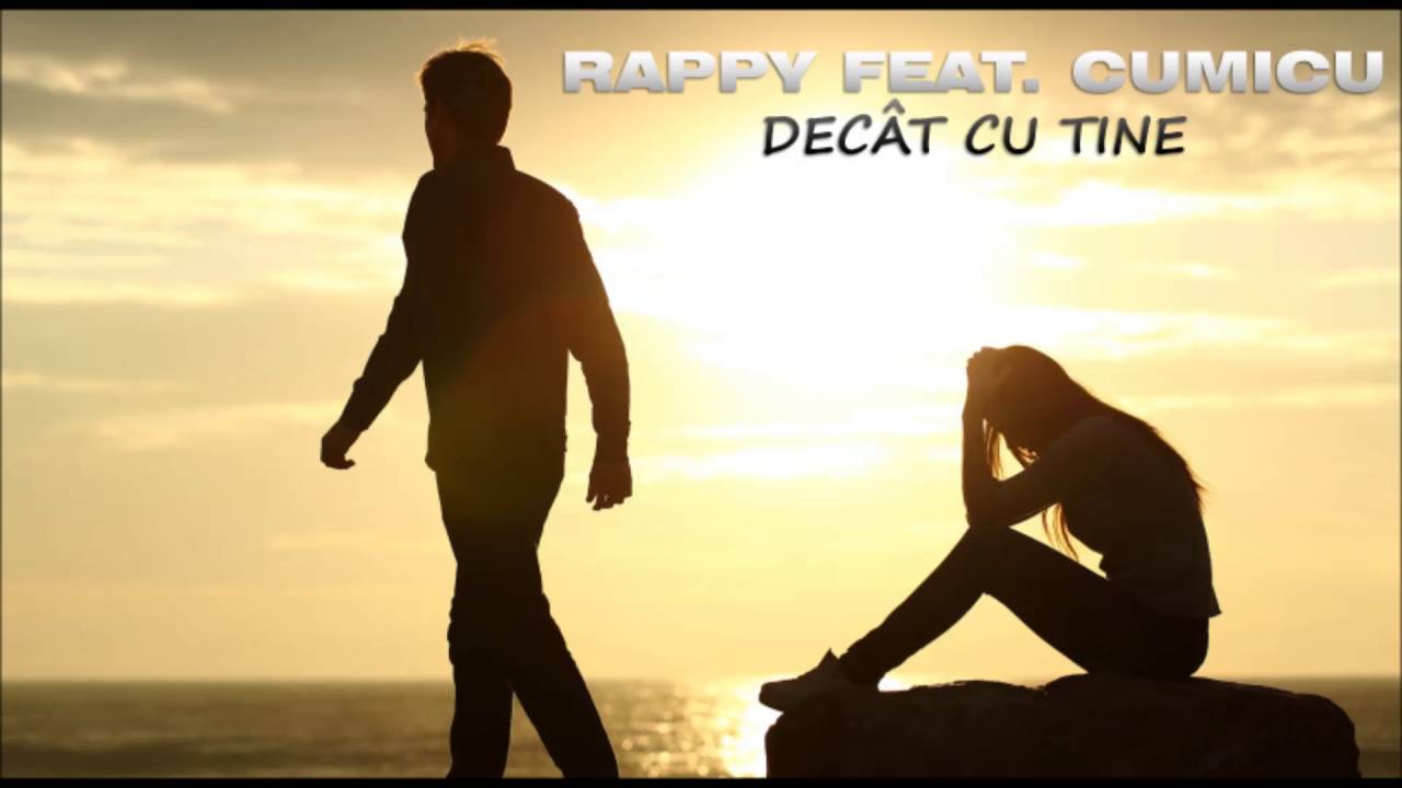 Rappy feat.  Cumicu -  Decat cu tine