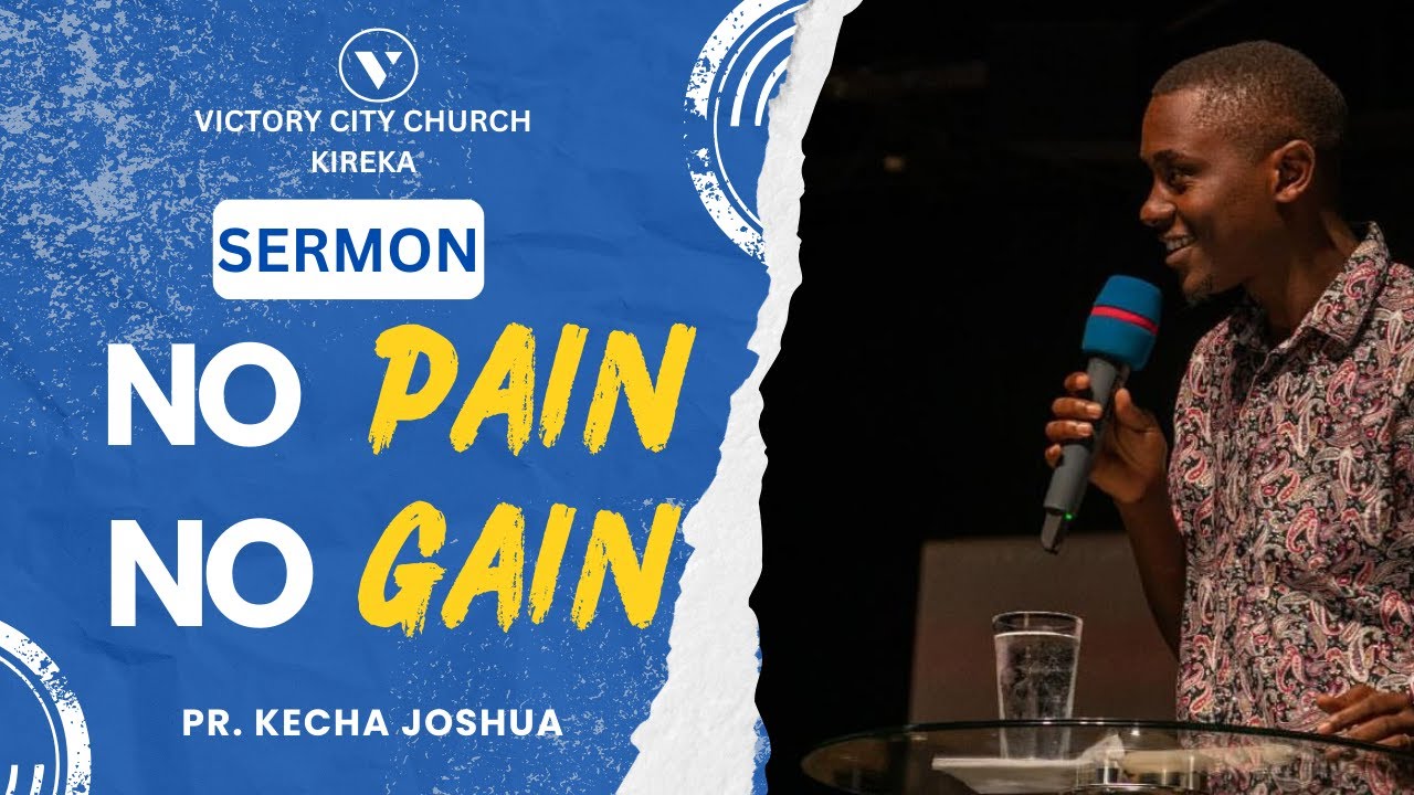 NO PAIN NO GAIN - Pr. Kecha Joshua 28th/12/2025 | Vcckireka | Sermon