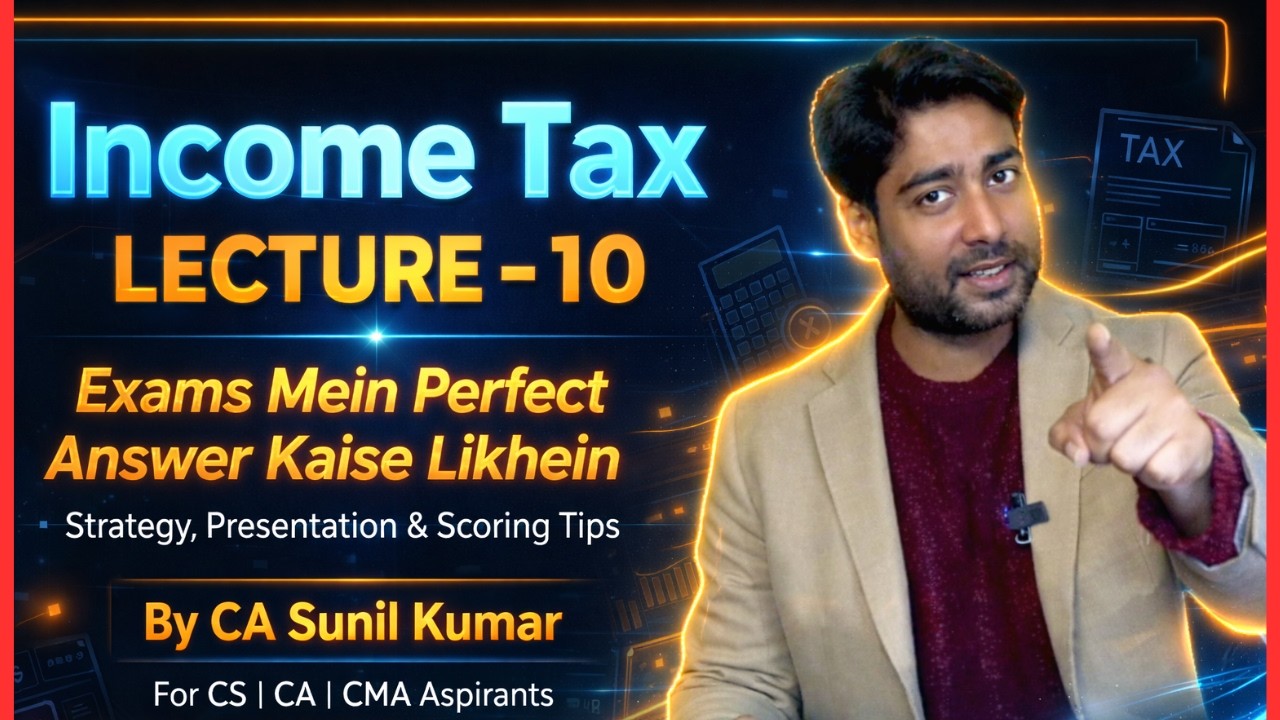 Lecture-10 | Residential Status & Scope of Income | Exam Answer Writing Tips | CA CS CMA