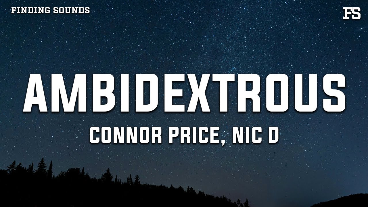 Connor Price & Nic D - Ambidextrous (Lyrics)