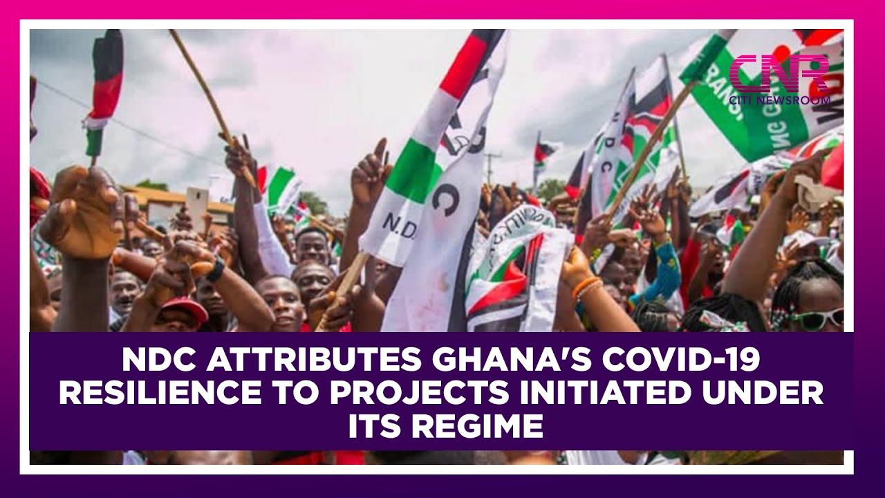 NDC attributes Ghana's COVID-19 resilience to projects initiated under its regime