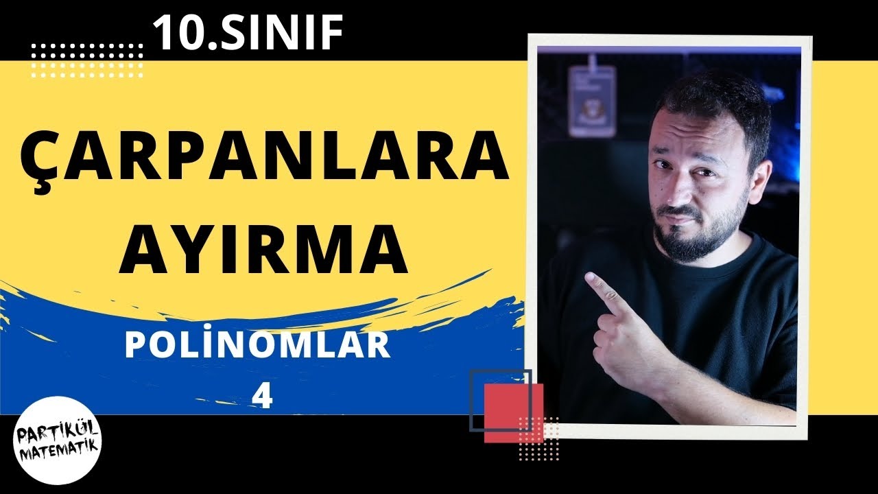 10.Sınıf Matematik | Çarpanlara Ayırma | Polinomlar 4