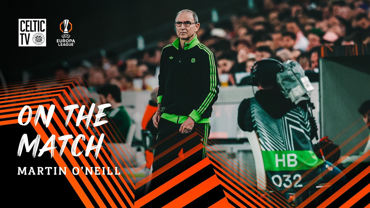 🎙️ On the Match | Martin O&rsquo;Neill reacts to Celtic&rsquo;s Europa League exit in Stuttgart (26/02/26)