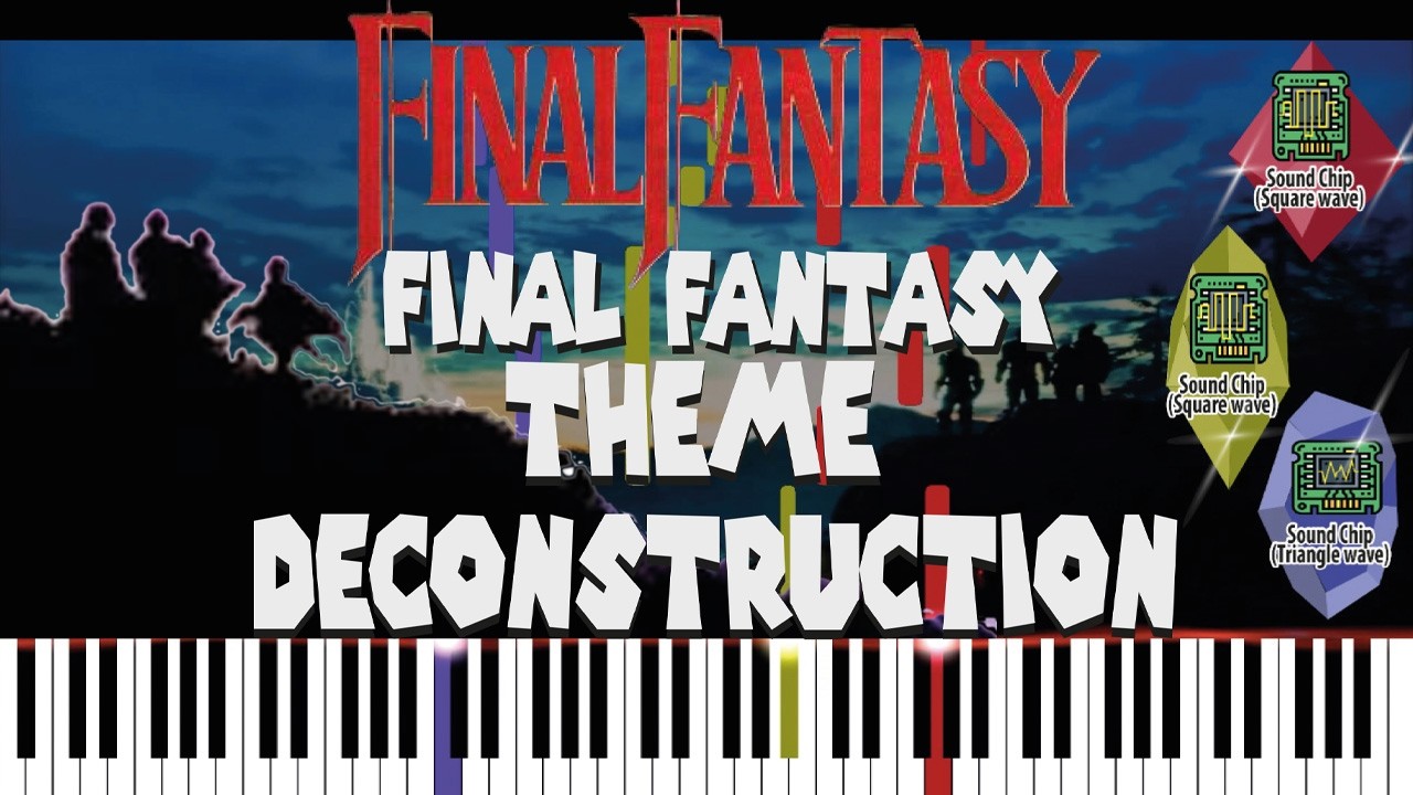 Final Fantasy Theme / Opening Theme - Final Fantasy - Deconstruction