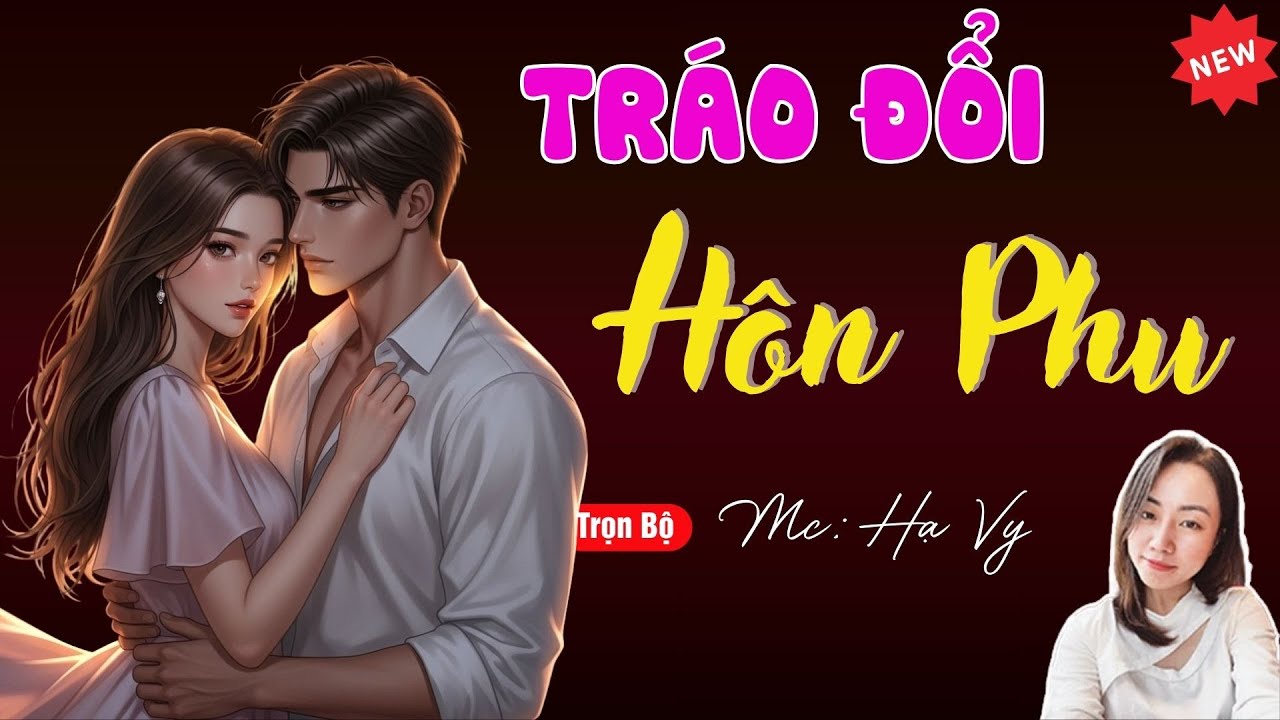 TRÁO ĐỔI HÔN PHU | TUYỂN TẬP TRUYỆN MC HẠ VY DIỄN ĐỌC HAY NHẤT.