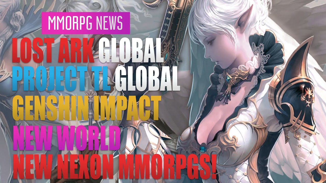 MMORPG News: Lost Ark Global, Project TL Global, Genshin Impact, New World, Ashes of Creation