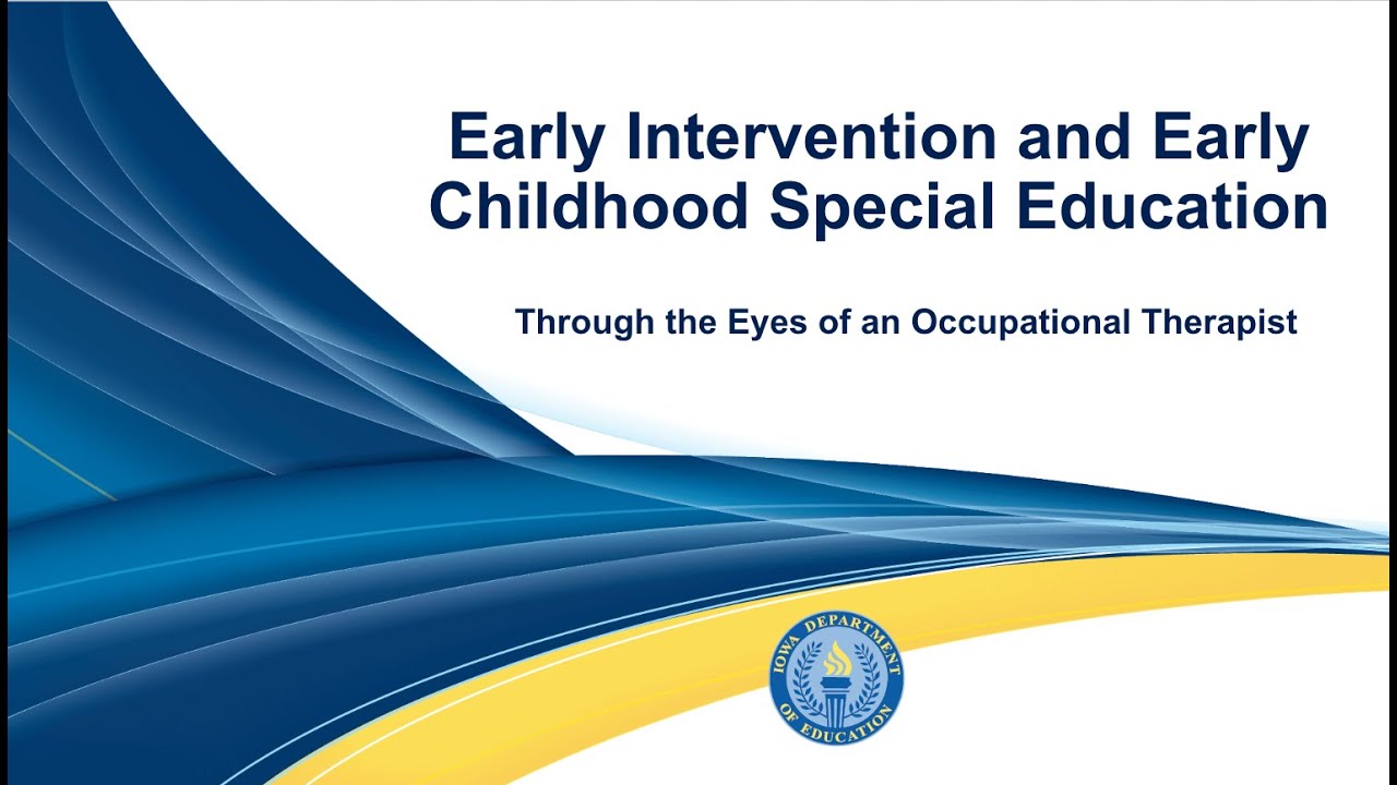 Early Intervention & Early Childhood Special Education Through the Eyes of a Occupational Therapist