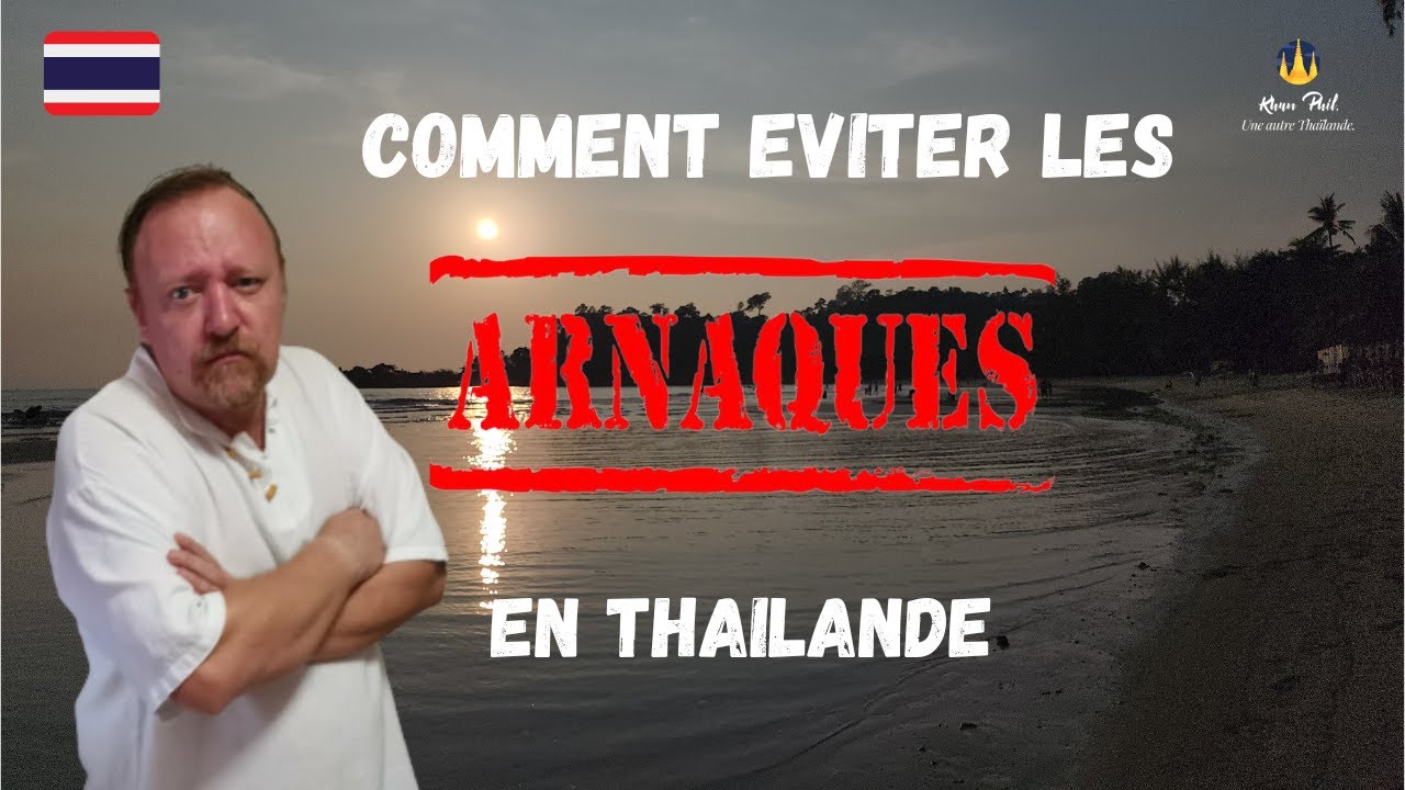 COMMENT éviter les 10 plus communes ARNAQUES EN  THAILANDE.🇹🇭