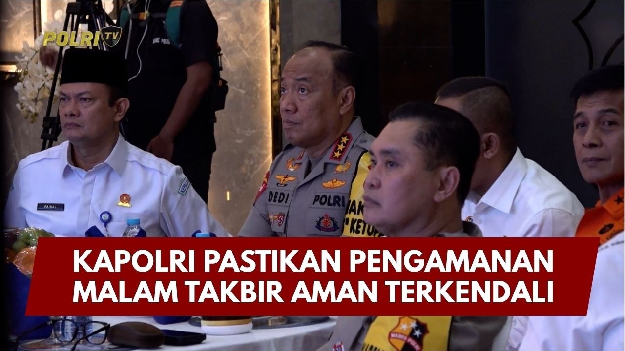 PRESISI UPDATE: KAPOLRI PASTIKAN PENGAMANAN MALAM TAKBIR AMAN TERKENDALI 20/03/26 (22.00)