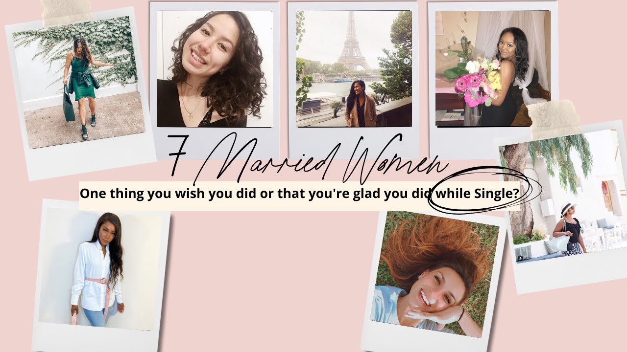 7 married christian women share 1 thing they wish they did (or are glad they did) when single!