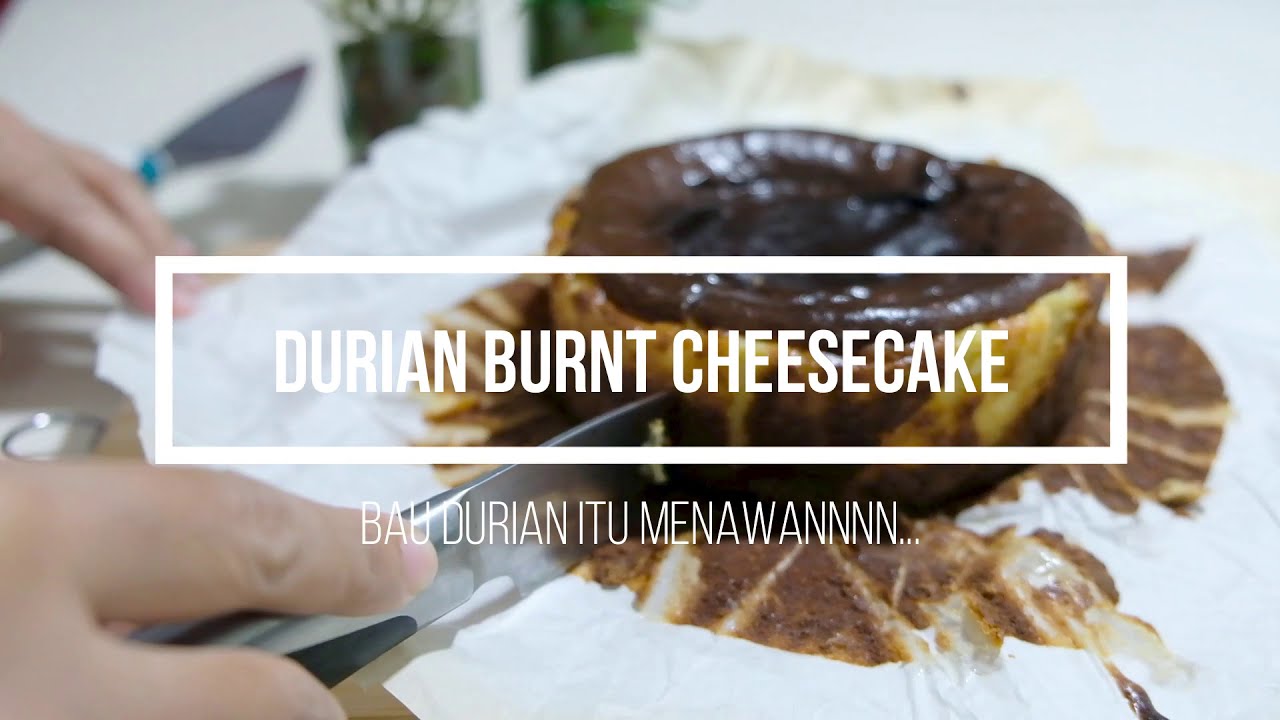 Durian Burnt Cheesecake meleleh dan resepi mudah | Durian Burnt Cheesecake
