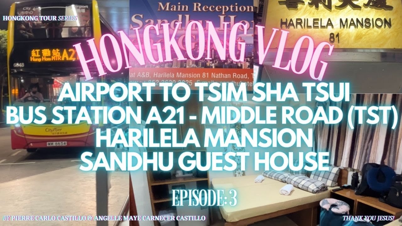DIY HONGKONG-MACAU TOUR | EP.3 | Airport to Tsim Sha Tsui, Bus (A21), Harilela Mansion, Sandhu Hotel