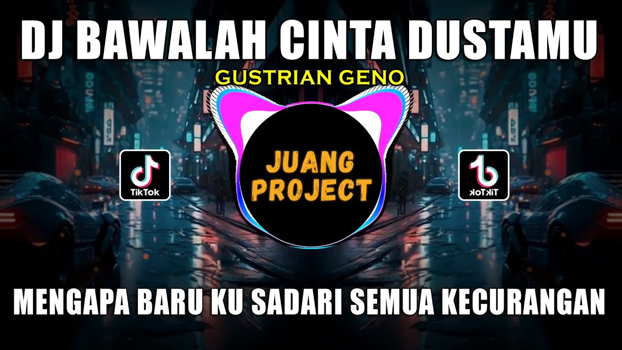 DJ BAWALAH CINTA DUSTAMU (GUSTRIAN GENO) REMIX VIRAL TIKTOK TERBARU 2023