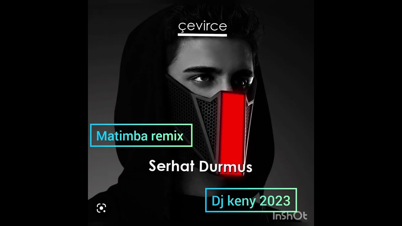 Matimba-_-remix_serhat Durmus_Djkeny_2023