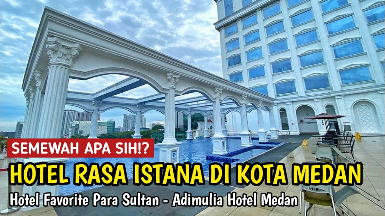 ADIMULIA HOTEL MEDAN, SEMEWAH APA SIH HOTELNYA? FAVORITE PARA SULTAN
