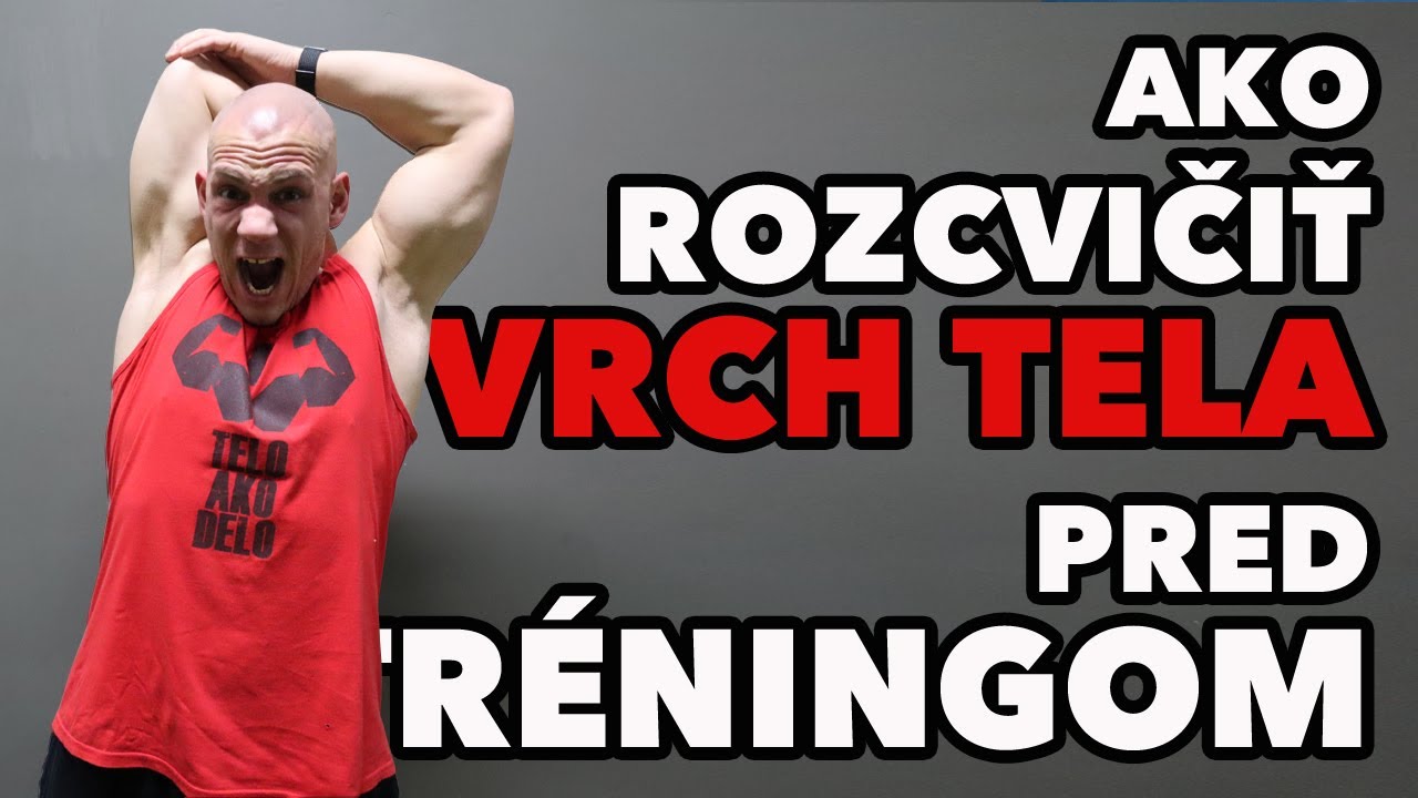 Rozcvička pred tréningom. Ako rozcvičiť vrch tela?