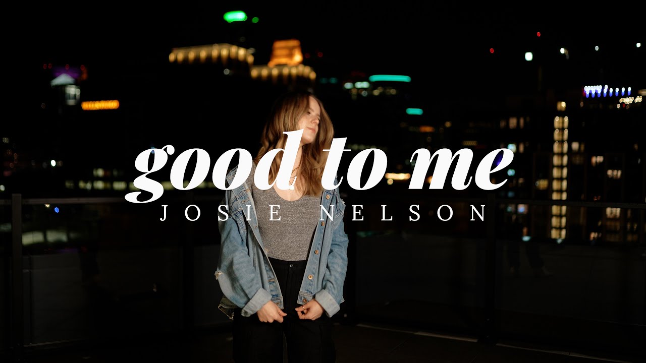 Josie Nelson - Good to Me (Music Video)