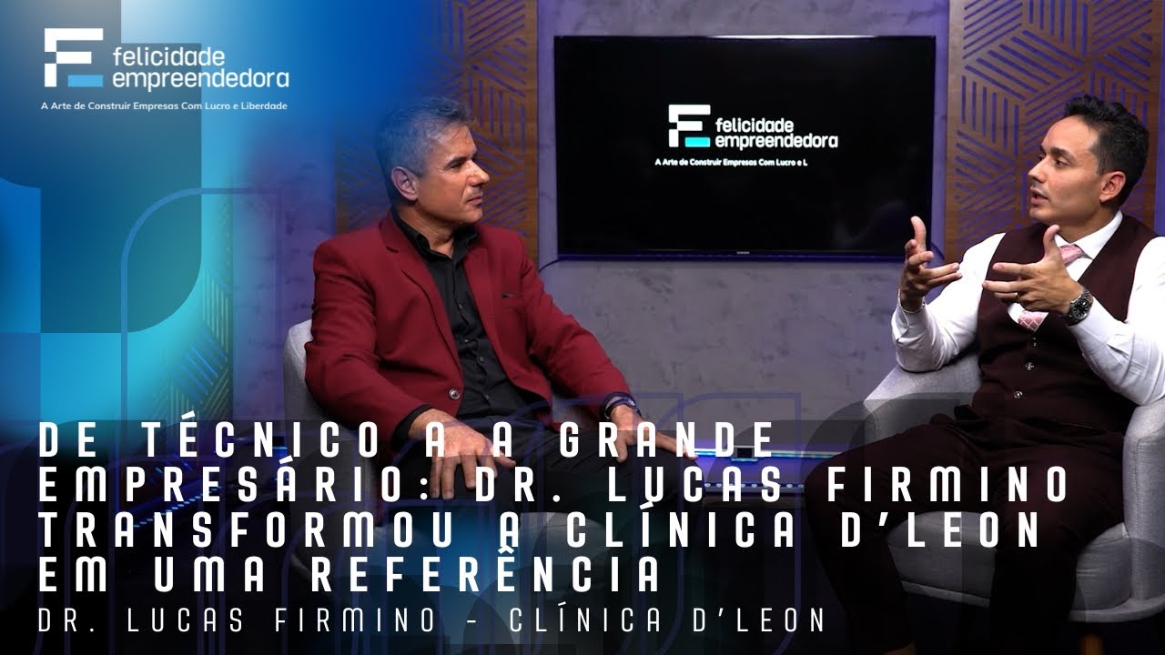 De técnico a a grande empresário: Dr. Lucas Firmino transformou a Clínica D’Leon em uma referência