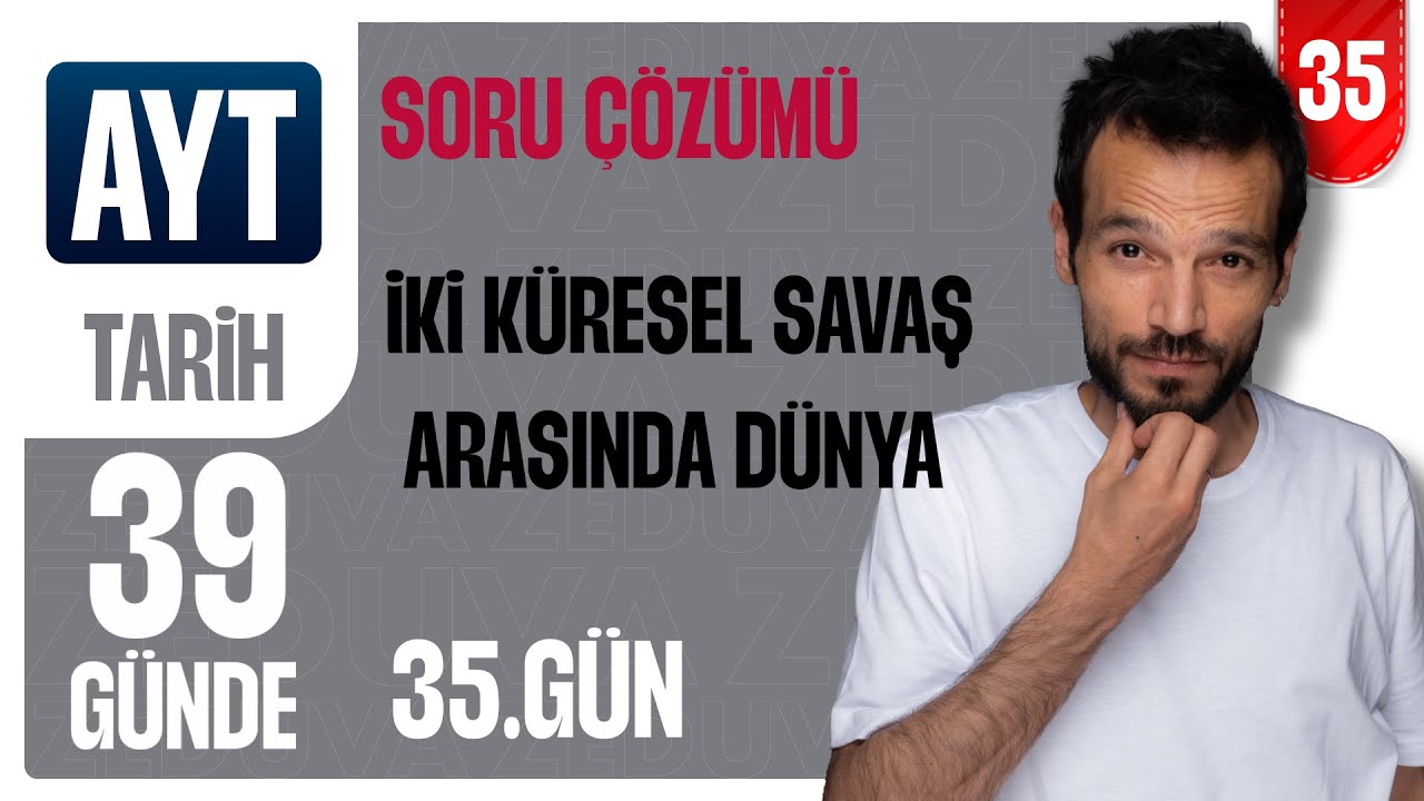 35. Gün - İki Savaş Arasındaki Dönemde Dünya - 39 Günde AYT Tarih Soru Çözümü - zeduva