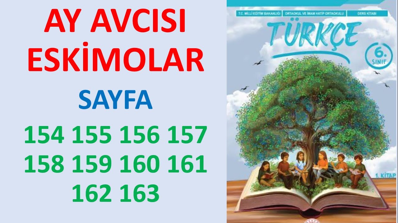 6.SINIF TÜRKÇE  KİTABI 1.KİTAP 154 155 156 157 158 159 160 161 162 163 AY AVCISI ESKİMOLAR