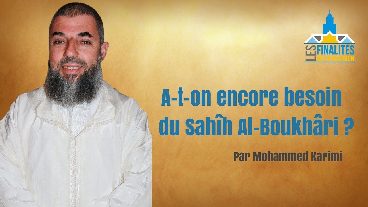 A-t-on encore besoin du sahîh d'al-Bukhârî -Mohammed KARIMI-