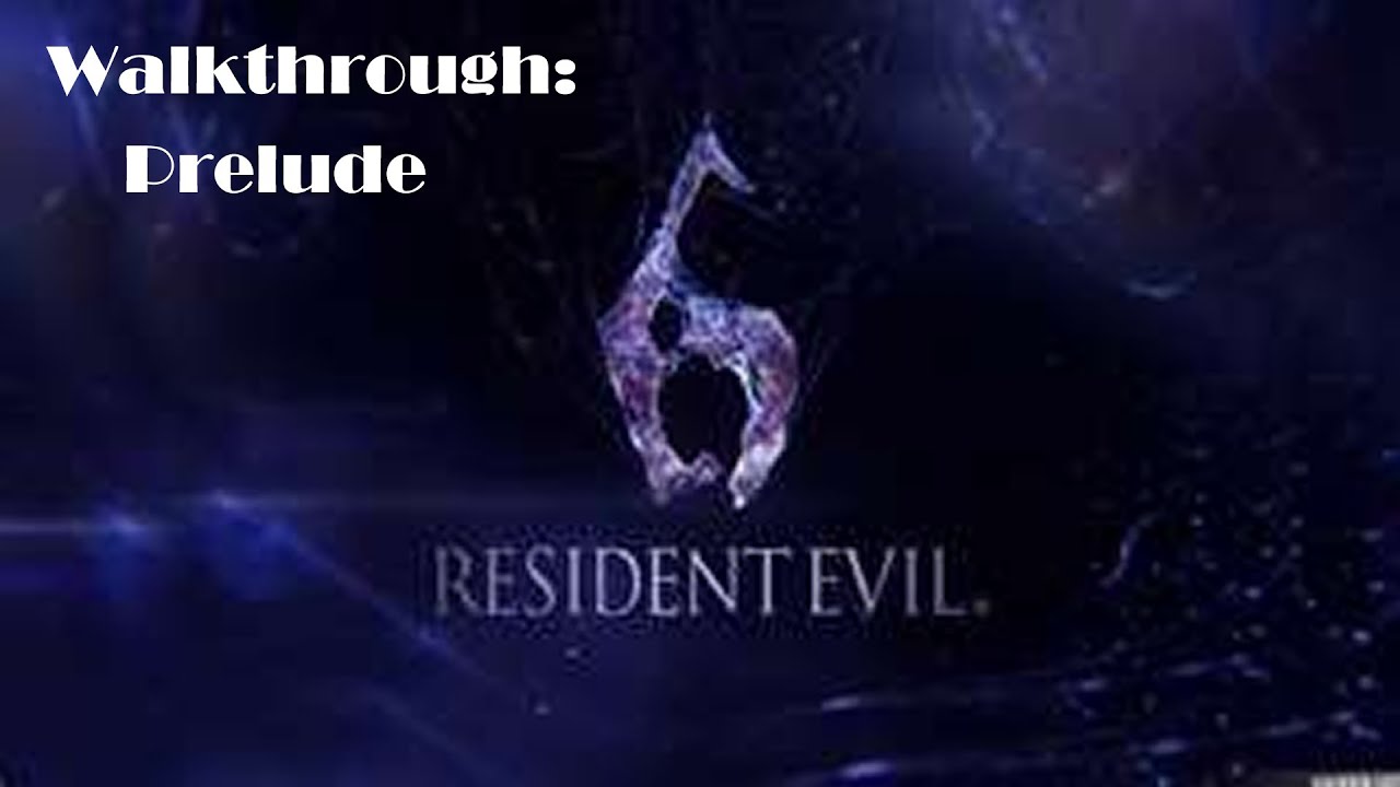 Resident Evil 6 Walkthrough - Prelude [HD] [PS3]