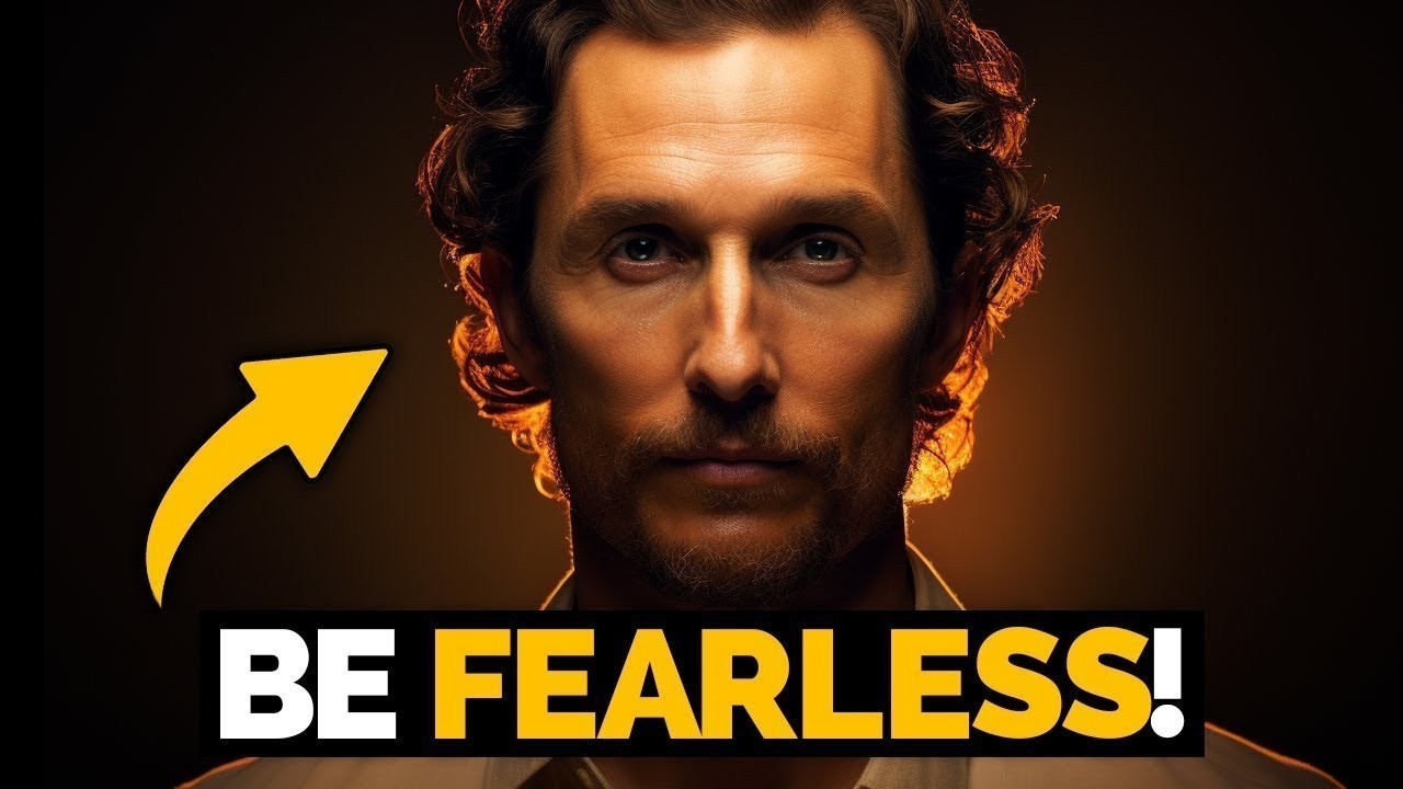 Never FEAR Anything Again! | Matthew McConaughey | Top 10 Rules for SUCCESS