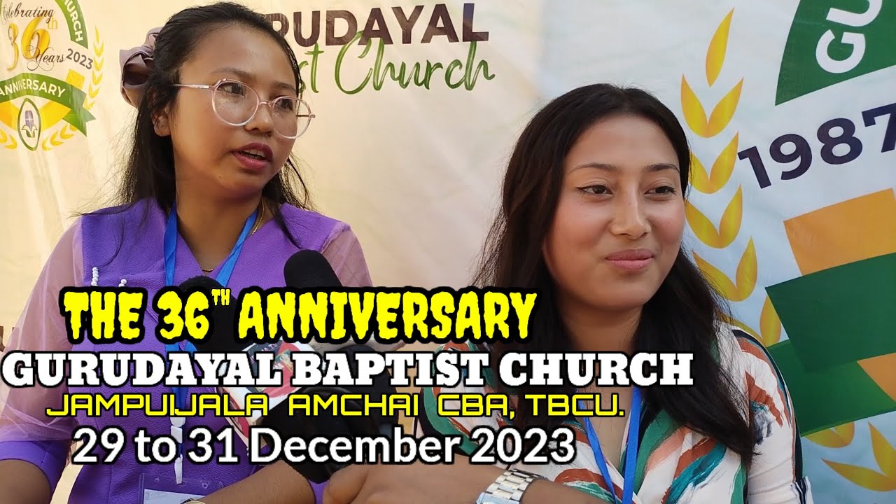 The 36th Anniversary Gurudayal Baptist Church, CBA, TBCU. Jampuijala amchai. Episode- 4