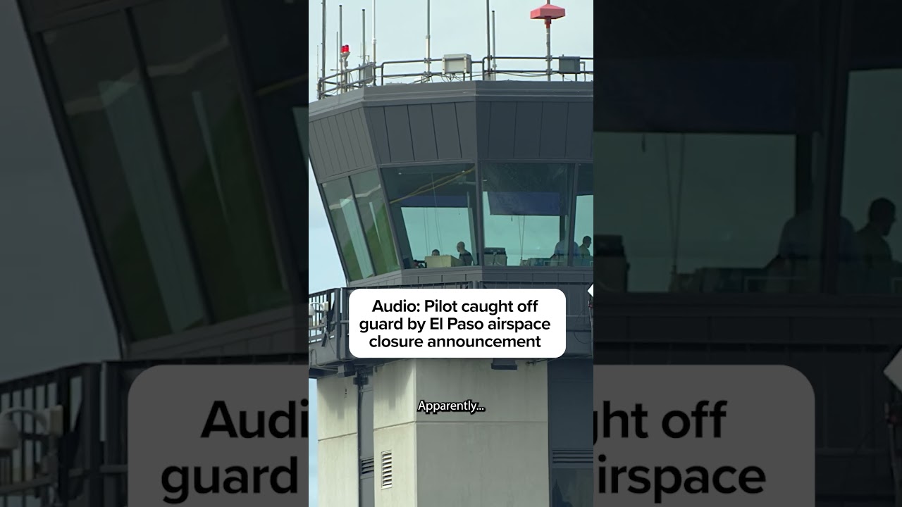 Pilot caught off guard by El Paso airspace closure announcement